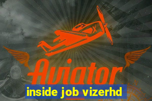 inside job vizerhd